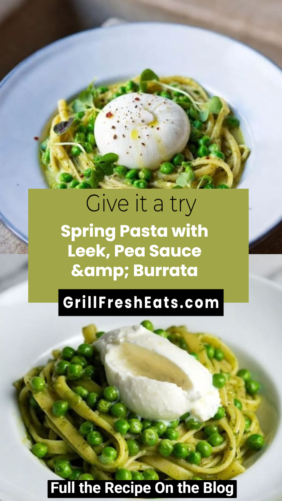 Spring Pasta with Leek, Pea Sauce &amp; Burrata