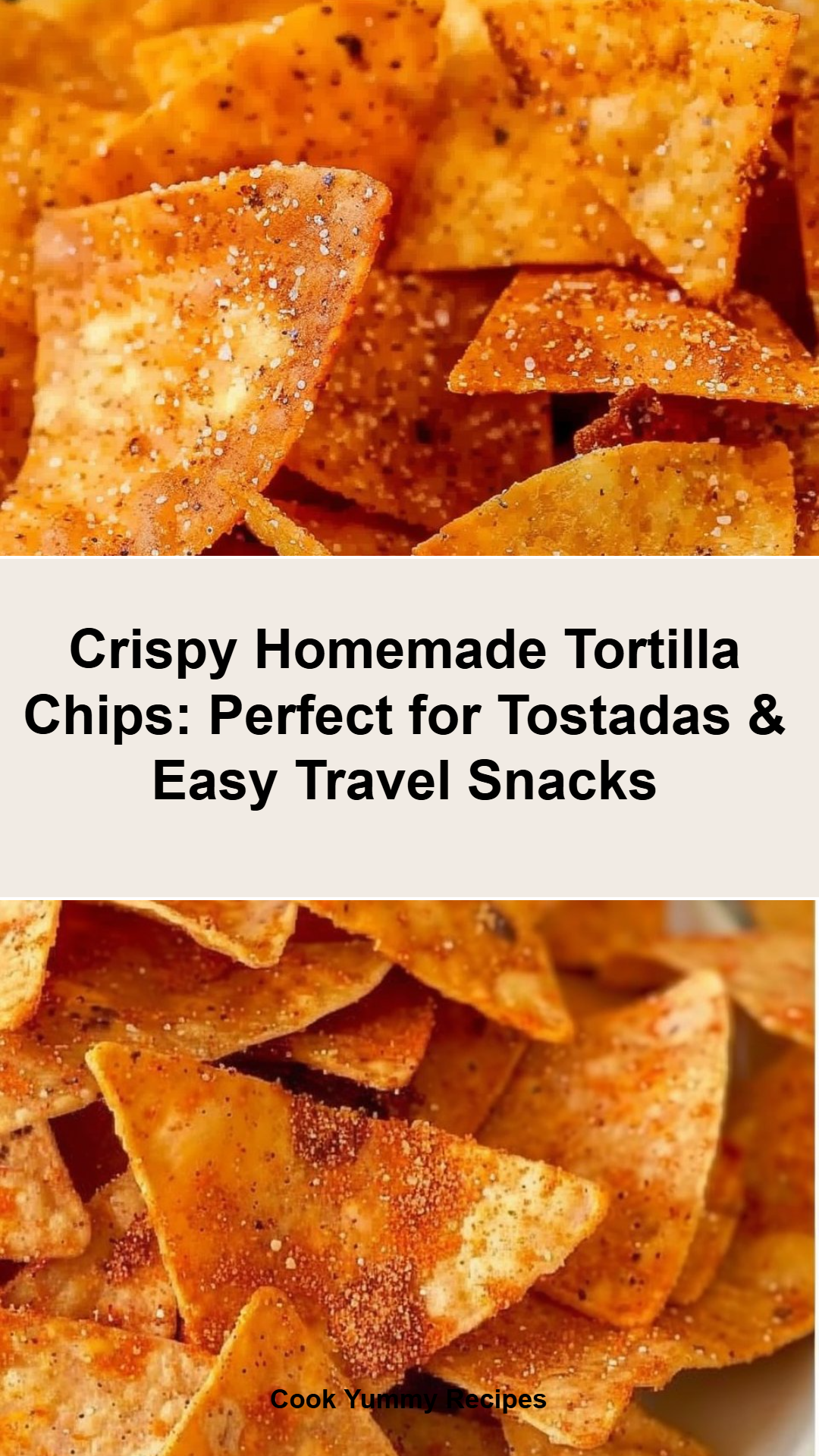 Homemade Tortilla Chips: Tostadas, Doritos and Easy Travel Snack Recipes
