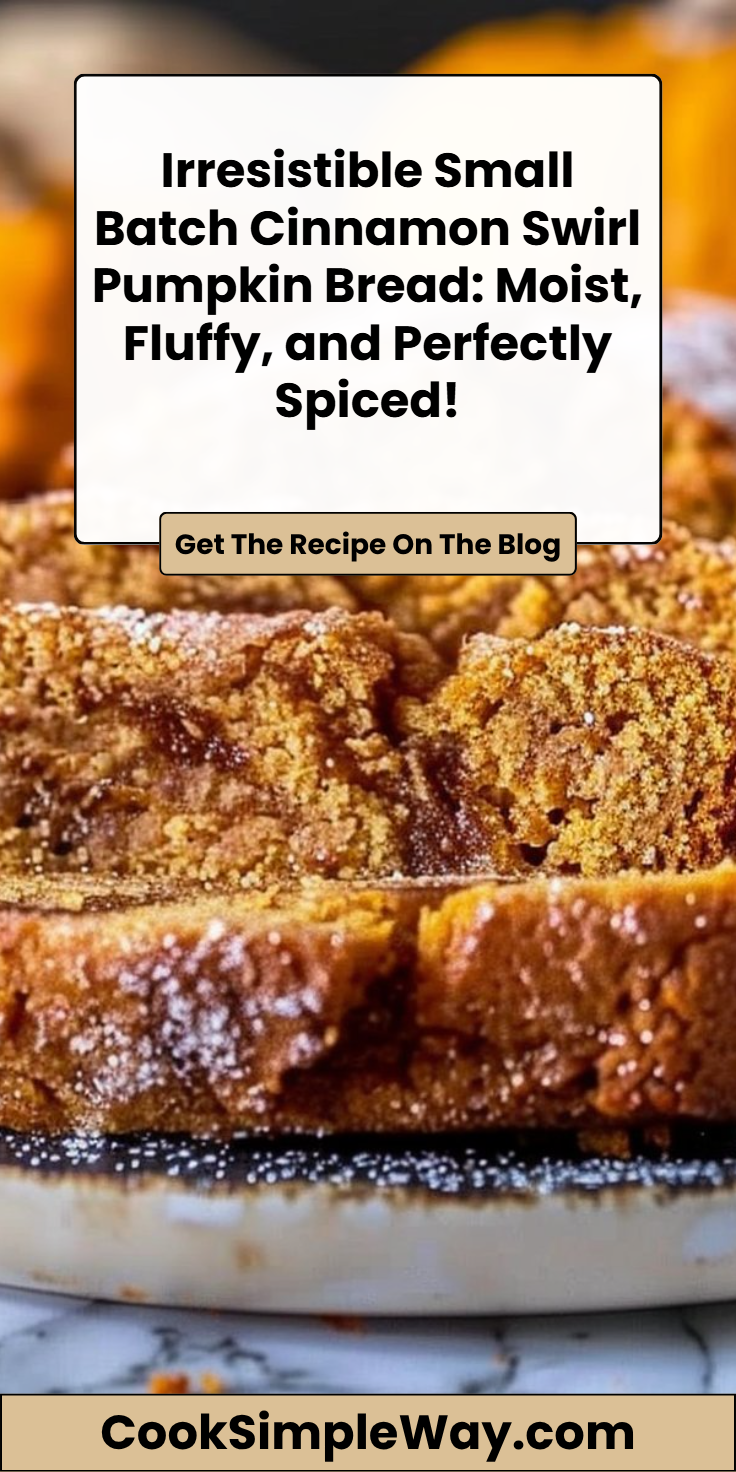 Small Batch Cinnamon Swirl Pumpkin Bread: Moist, Irresistible