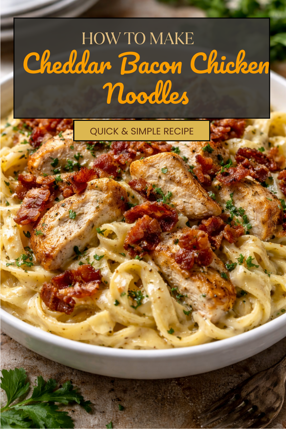 Cheddar Bacon Chicken Noodles