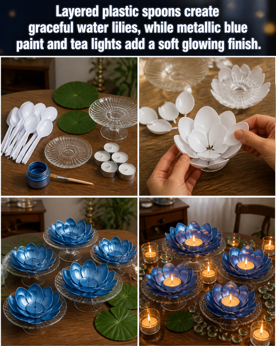 Layered plastic spoons create graceful water lilies, while metallic blue paint and tea lights add a soft glowing finish. 8 Layered plastic spoons create graceful water lilies, while metallic blue paint and tea lights add a soft glowing finish.