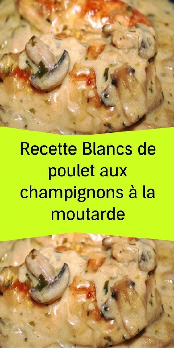 Recette de Blancs de Poulet aux Champignons et Moutarde : Un Plat Simple et Savoureux - Astuceriste