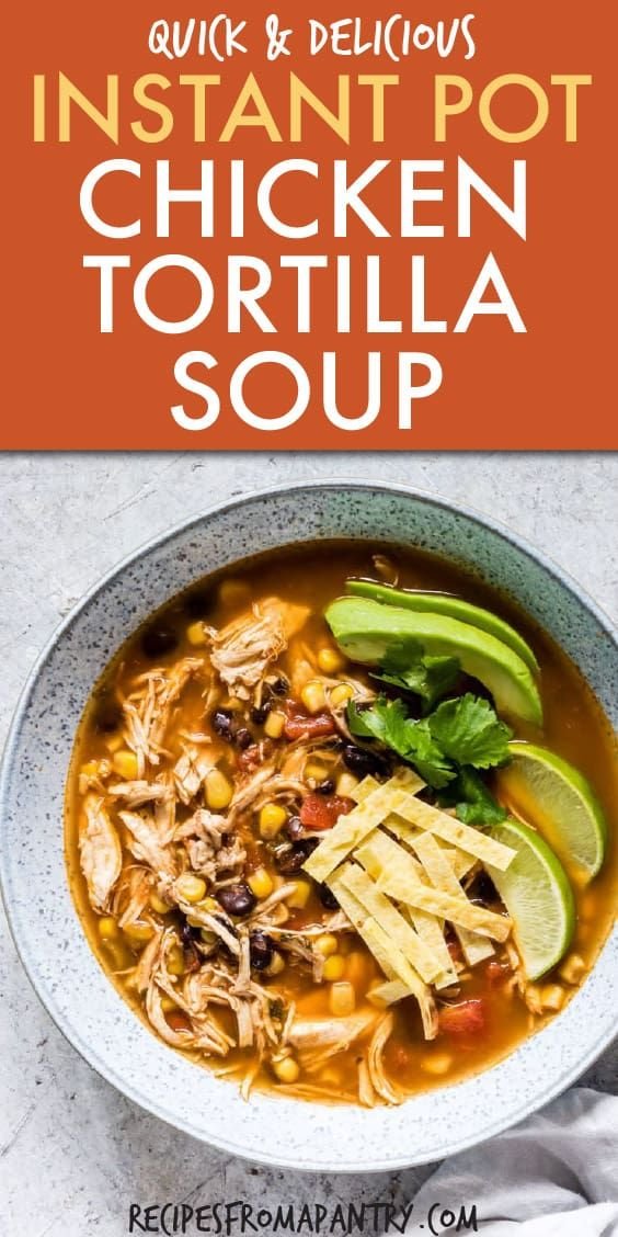 Quick and Spicy Instant Pot Chicken Tortilla Soup | Tortilla soup recipe instant pot, Easy chicken tortilla soup instant pot, Spicy chicken tortilla soup