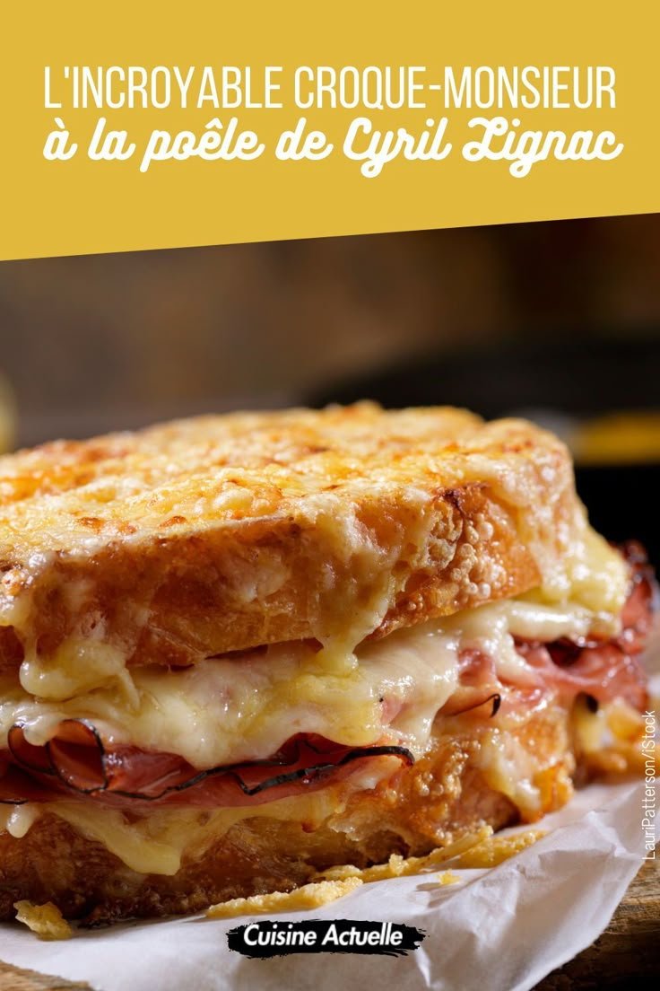 Cyril Lignac : les secrets de son croque-monsieur à la poêle super moelleux