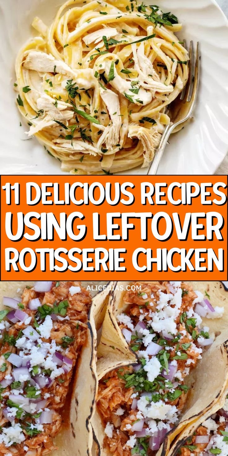 11 Delicious Recipes Using Leftover Rotisserie Chicken