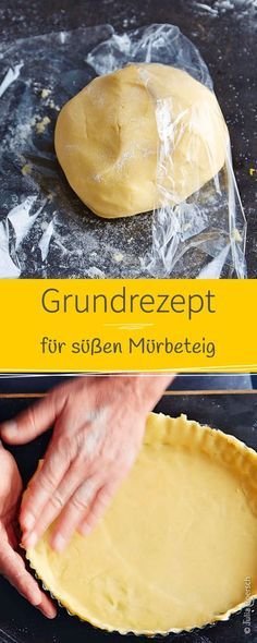 Grundrezept Mürbeteig - schnell & einfach selber machen