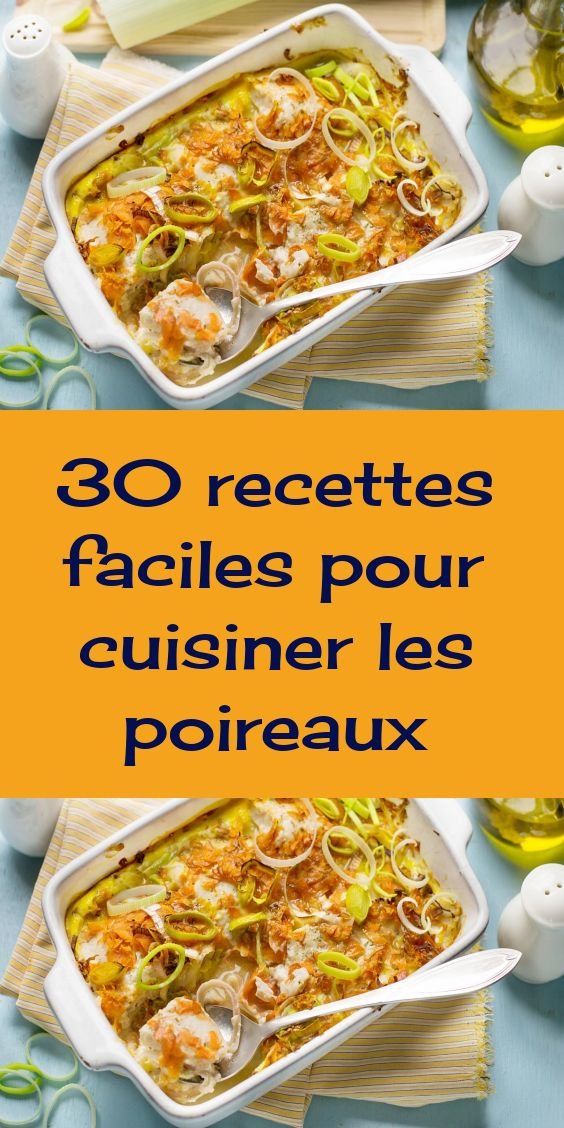 Poireaux : 30 recettes pour les cuisiner