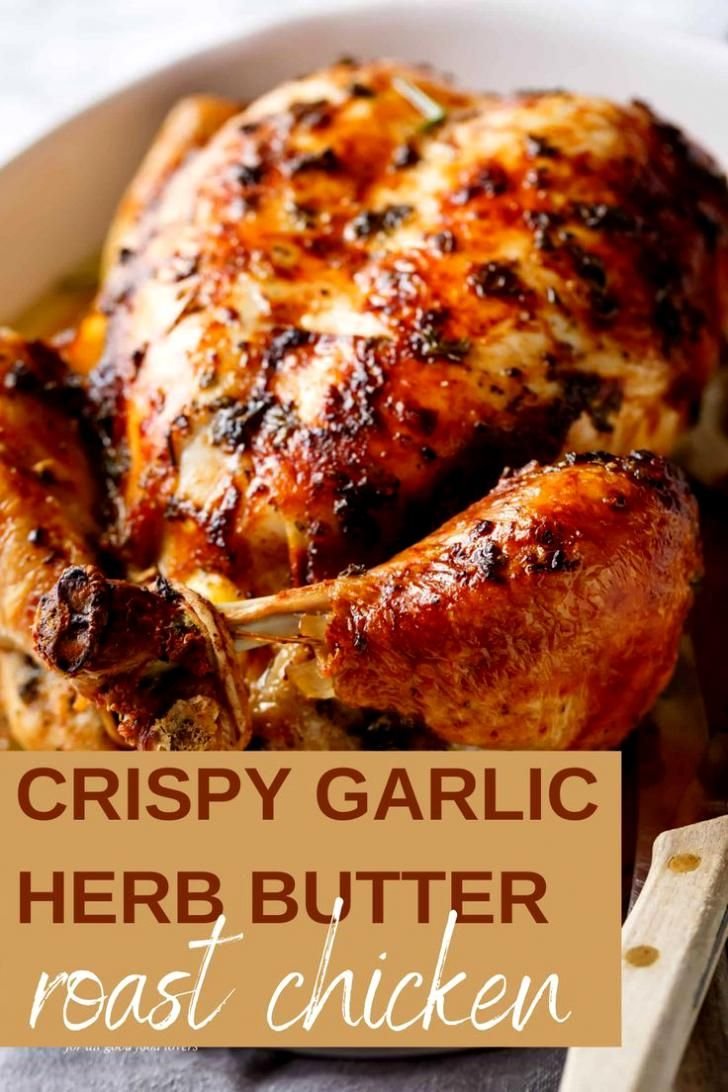 Crispy Garlic Herb Butter Roast Chicken