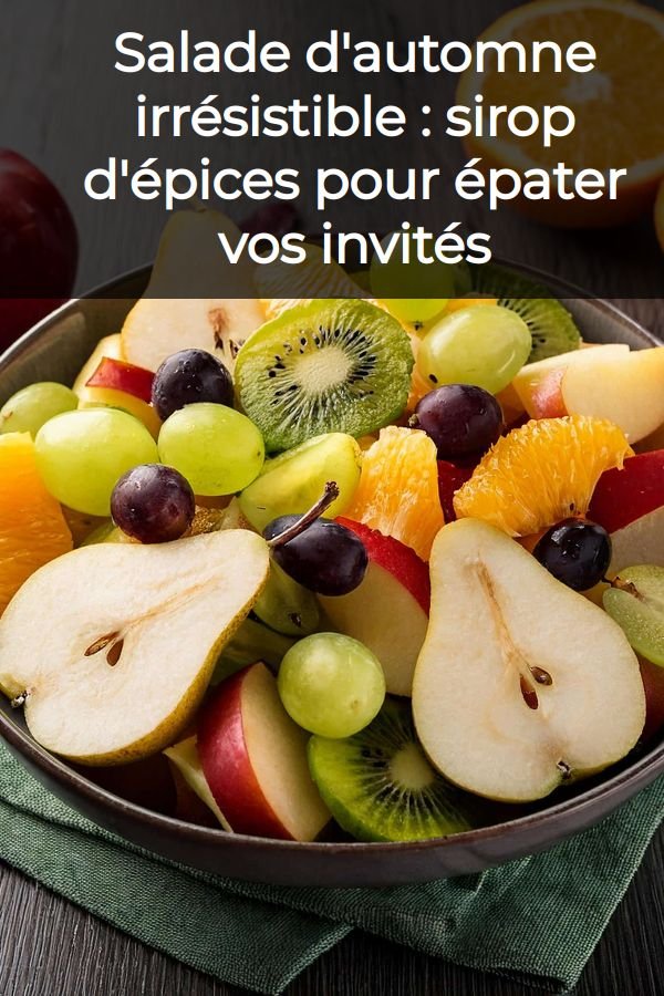 Salade d'automne irrésistible : sirop d'épices pour épater vos invités