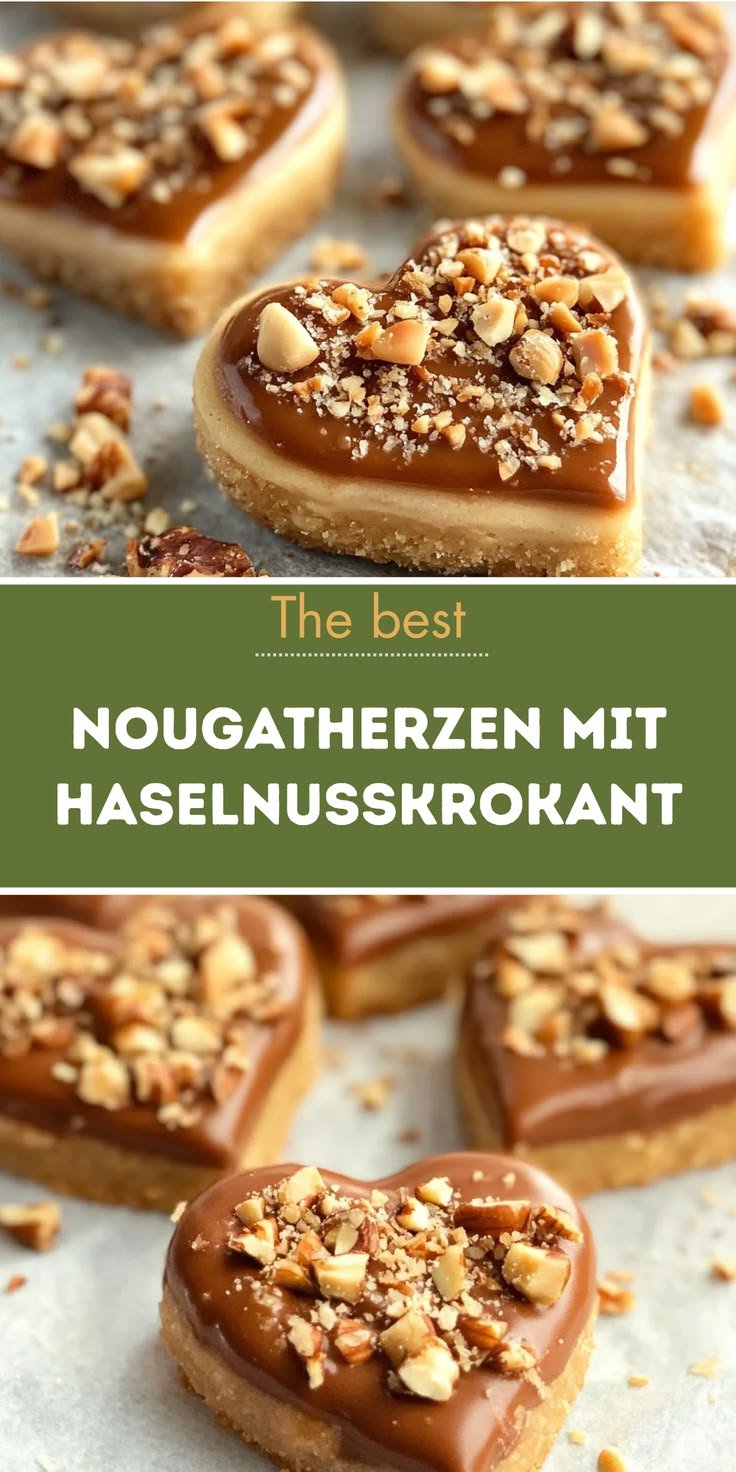 Nougatherzen mit Haselnusskrokant Ein Einfaches Rezept für Dein Süßes Glück