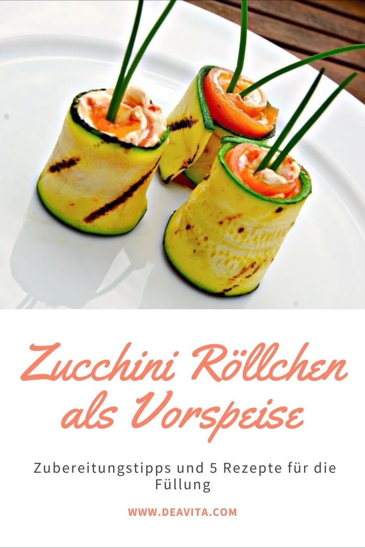 Zucchini Röllchen als Vorspeise: Zubereitungstipps und 5 Rezepte für die Füllung