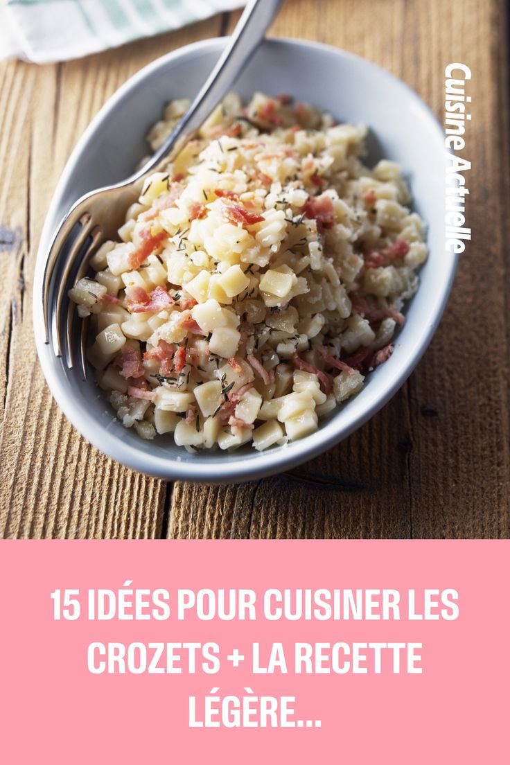 15 idées pour cuisiner les crozets + la recette légère aux petits légumes