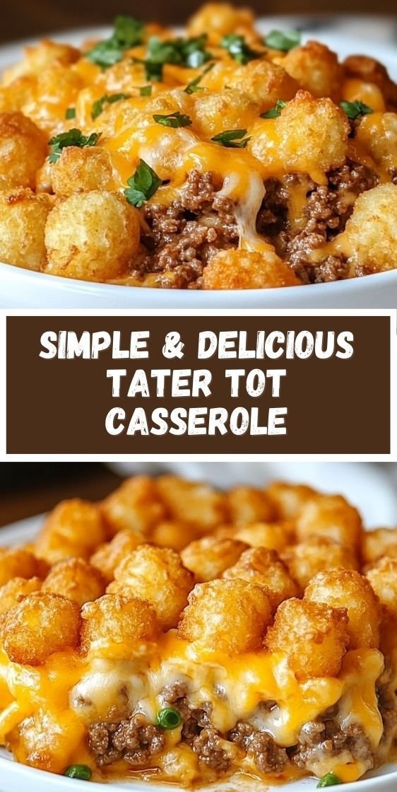 Simple and Delicious Tater Tot Casserole Recipe