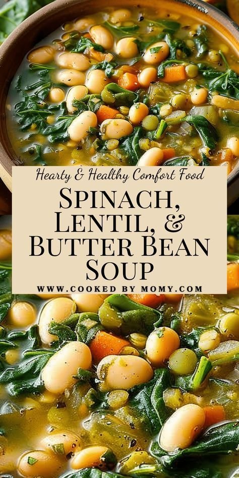 Spinach, Lentil, and Butter Bean Soup – Hearty & Healthy Comfort Food