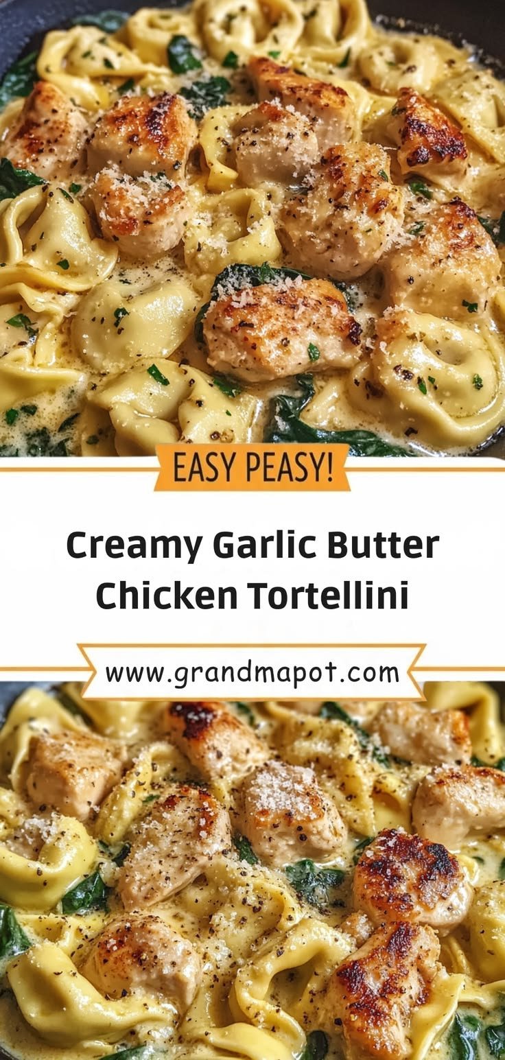 Creamy Garlic Butter Chicken Tortellini: A Deliciously Easy Dinner Recipe