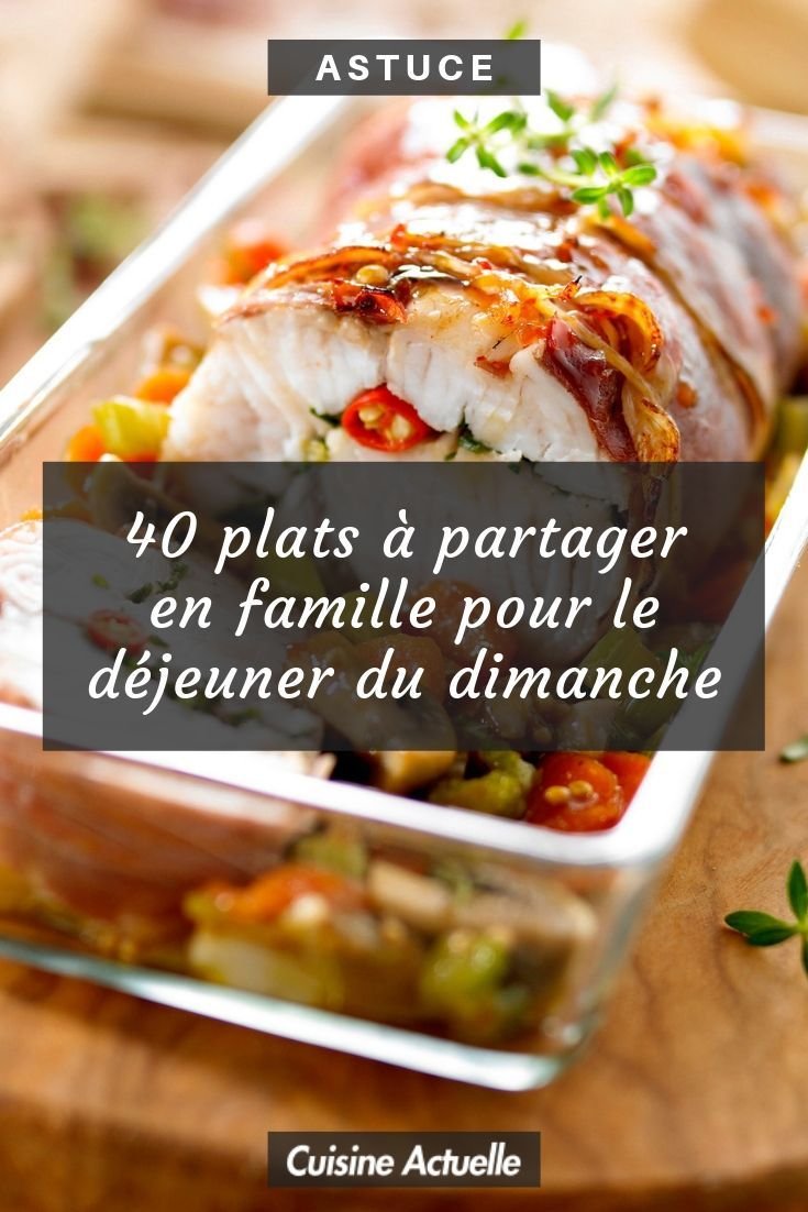 40 plats à partager en famille pour le déjeuner du dimanche