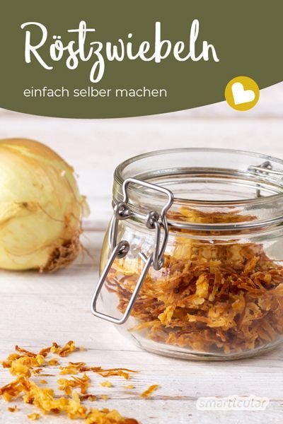 Röstzwiebeln selber machen - ohne fragwürdige Zusatzstoffe